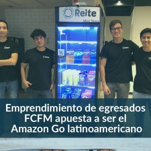 Emprendimiento de egresados FCFM apuesta a ser el Amazon Go latinoamericano